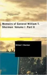 Cover of Memoirs of General William T. Sherman, Volume 1, Part 2