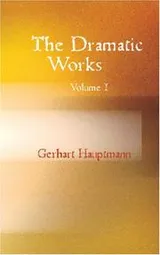 Cover of The Dramatic Works of Gerhart Hauptmann, Volume I