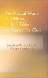 Cover of The Poetical Works of Addison; Gay\'s Fables; and Somerville\'s Chase
