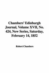 Cover of Chambers' Edinburgh Journal, Volume XVII, No. 424, New Series, Saturday, February 14, 1852