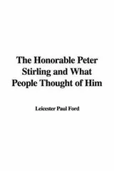 Cover of The Honorable Peter Stirling and What People Thought of Him