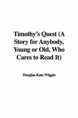 Cover of Timothy's Quest (A Story for Anybody, Young or Old, Who Cares to Read It)
