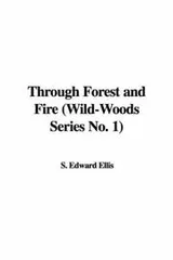 Cover of Through Forest and Fire (Wild-Woods Series No. 1)