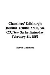 Cover of Chambers' Edinburgh Journal, Volume XVII, No. 425, New Series, Saturday, February 21, 1852