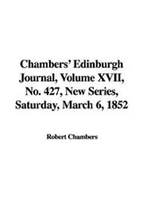 Cover of Chambers' Edinburgh Journal, Volume XVII, No. 427, New Series, Saturday, March 6, 1852