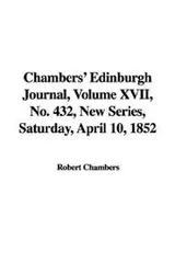 Cover of Chambers' Edinburgh Journal, Volume XVII, No. 432, New Series, Saturday, April 10, 1852