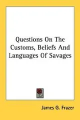 Cover of Questions On The Customs, Beliefs And Languages Of Savages