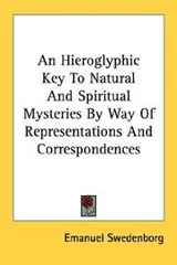 Cover of An Hieroglyphic Key To Natural And Spiritual Mysteries By Way Of Representations And Correspondences