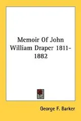 Cover of Memoir Of John William Draper 1811-1882