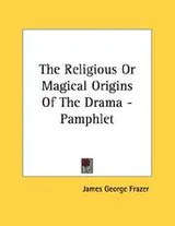 Cover of The Religious Or Magical Origins Of The Drama - Pamphlet