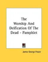Cover of The Worship And Deification Of The Dead - Pamphlet
