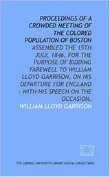 Cover of Proceedings of a crowded meeting of the colored population of Boston: assembled the 15th July, 1846, for the purpose of bidding farewell to William Lloyd ... England