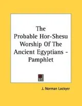 Cover of The Probable Hor-Shesu Worship Of The Ancient Egyptians - Pamphlet