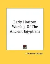 Cover of Early Horizon Worship Of The Ancient Egyptians