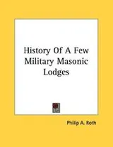 Cover of History Of A Few Military Masonic Lodges