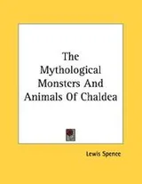 Cover of The Mythological Monsters And Animals Of Chaldea