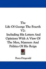 Cover of The Life Of George The Fourth V2
