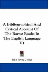 Cover of A Bibliographical And Critical Account Of The Rarest Books In The English Language V1