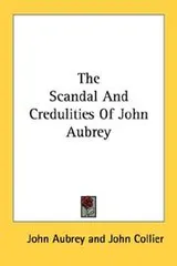 Cover of The scandal and credulities of John Aubrey