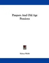 Cover of Paupers and old age pensions