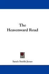 Cover of The Heavenward Road