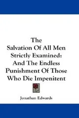 Cover of The Salvation Of All Men Strictly Examined