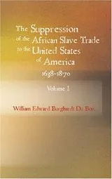 Cover of The Suppression of the African Slave Trade to the United States of America 1638-1870 Volume I