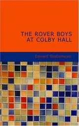 Cover of The Rover Boys at Colby Hall