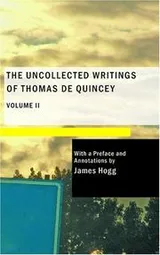Cover of The Uncollected Writings of Thomas de Quincey Vol. 2