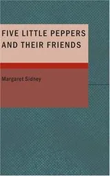 Cover of Five Little Peppers and Their Friends