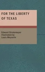Cover of For the Liberty of Texas