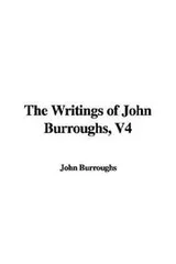 Cover of The Writings of John Burroughs, V4