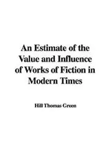 Cover of An Estimate of the Value and Influence of Works of Fiction in Modern Times
