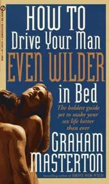 Cover of How to Drive Your Man Even Wilder in Bed