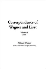 Cover of Correspondence of Wagner and Liszt (Correspondence of Wagner & Liszt)