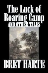 Cover of The Luck of Roaring Camp and Other Tales
