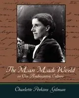 Cover of Our Androcentric Culture, or the Man-Made World