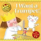 Cover of I Want a Trumpet! (Little Princess)