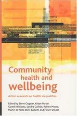 Cover of COMMUNITY HEALTH AND WELLBEING: ACTION RESEARCH ON HEALTH INEQUALITIES; ED. BY STEVE CROPPER