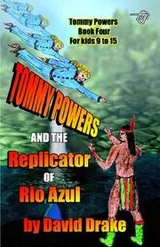 Cover of Tommy Powers and the Replicator of Rio Azul