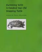 Cover of Swimming With A Hundred Year Old Snapping Turtle