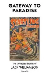 Cover of Gateway to Paradise, The Collected Stories of Jack Williamson, Volume Six