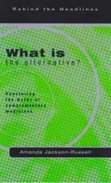 Cover of What Is the Alternative? (Behind the Headlines)