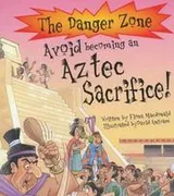 Cover of Avoid Becoming an Aztec Sacrifice!