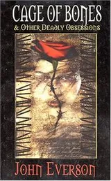 Cover of Cage of Bones & Other Deadly Obsessions