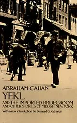 Cover of Yekl and the Imported Bridegroom and Other Stories of the New York Ghetto