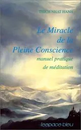 Cover of Le Miracle de la pleine conscience - Manuel pratique de méditation