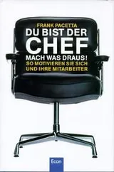 Cover of Du bist der Chef. Mach was draus. So motivieren Sie sich und Ihre Mitarbeiter.
