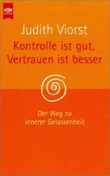 Cover of Kontrolle ist gut, Vertrauen ist besser. Der Weg zur inneren Gelassenheit