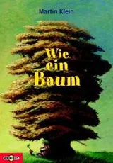 Cover of Wie ein Baum. Florian Erdmanns unglaubliche Geschichte